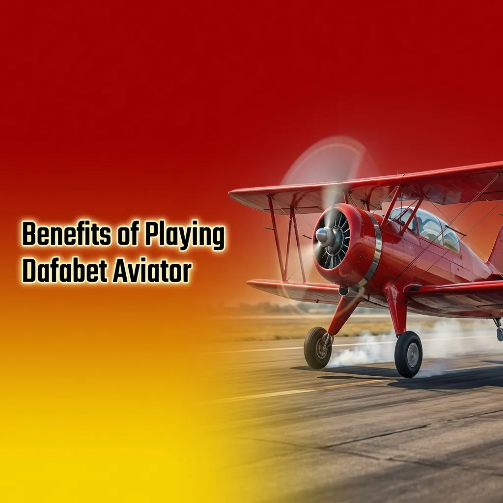 Benefits of Playing Dafabet Aviator
